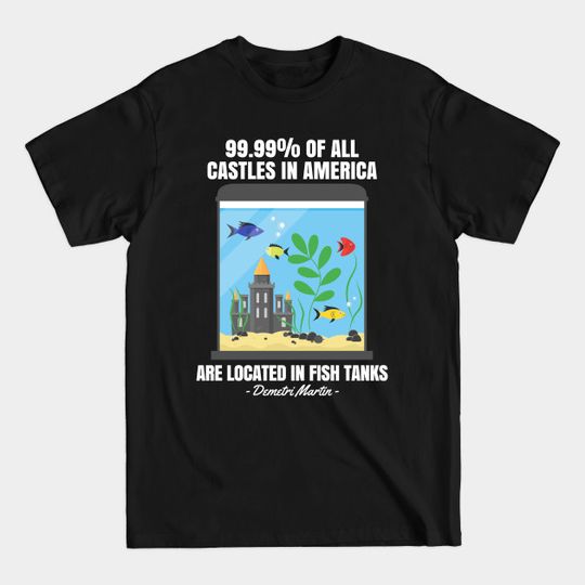 Castles in fish tanks comedy quote design - Lake - T-Shirt
