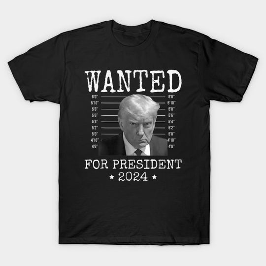 Wanted Donald Trump 2024 For President Never Surrender - Never Surrender - T-Shirt