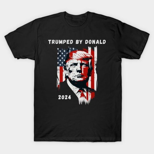 Trumped by Donald 2024 USA Flag President of the United States of America T-Shirt