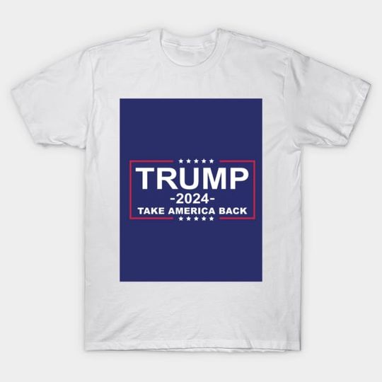 Take America Back - Trump 2024 - Trump 2024 - T-Shirt