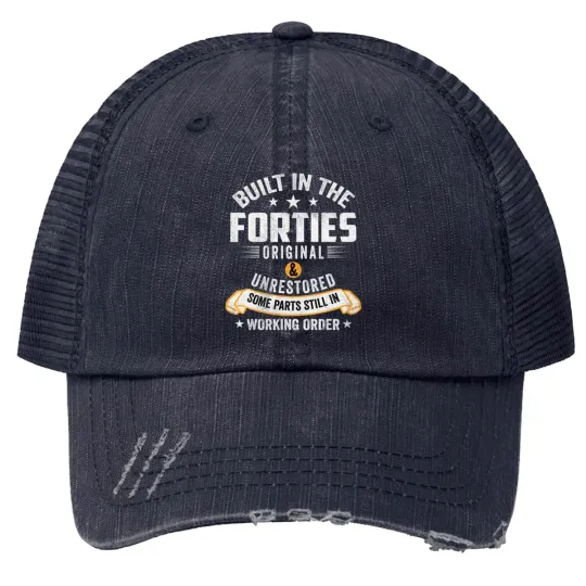 Built In The Forties Built In The 40S Birthday Printed Trucker Hats
