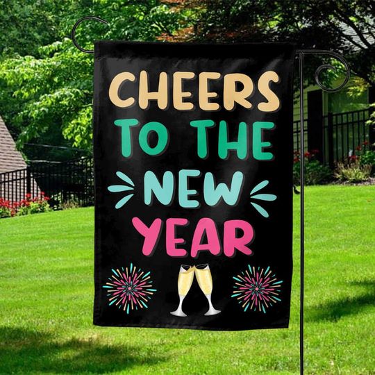 Cheers To The New Year Garden Flag