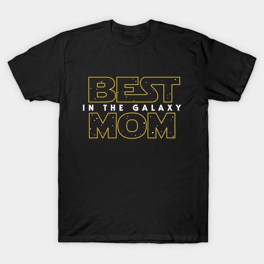 Best Mom in the Galaxy T-Shirt, Mother's Day T-Shirt