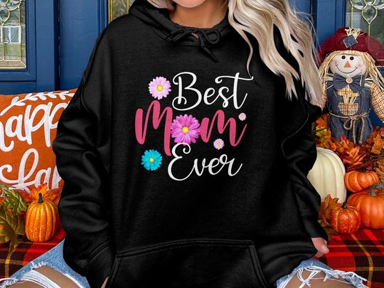 Best Mom Ever Mothers Day Hoodie, Mother's Day Gift, Funny Mom Hoodie, Gift For Mom, Mother's Day