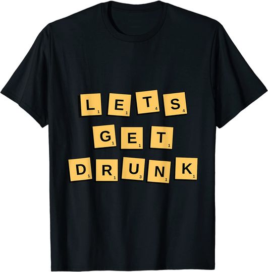 Lets Get Drunk T-Shirt