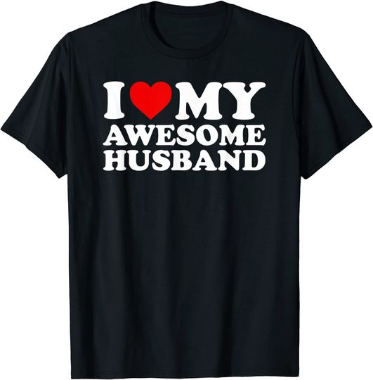 I Love My Awesome Husband T-Shirt T-Shirt