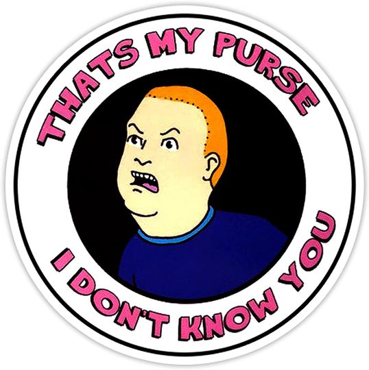 King of The Hill Bobby Hill That is My Purse I Don't Know You Sticker 3"