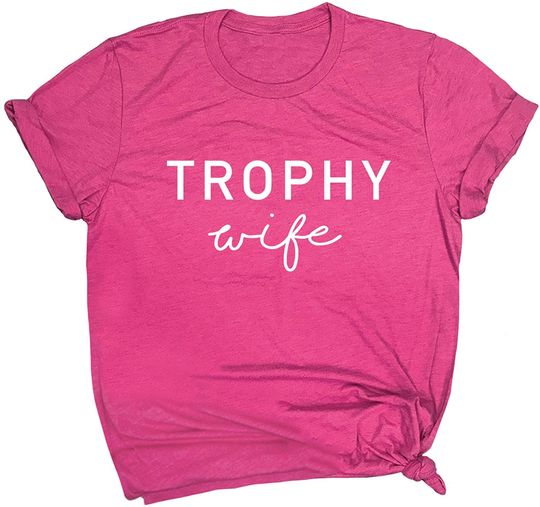 Trophy Wife T Shirt
