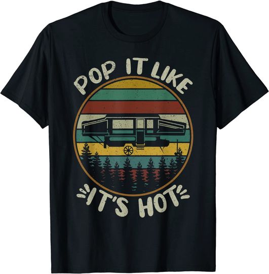 Pop It Like It's Hot Camping Lover T-Shirt