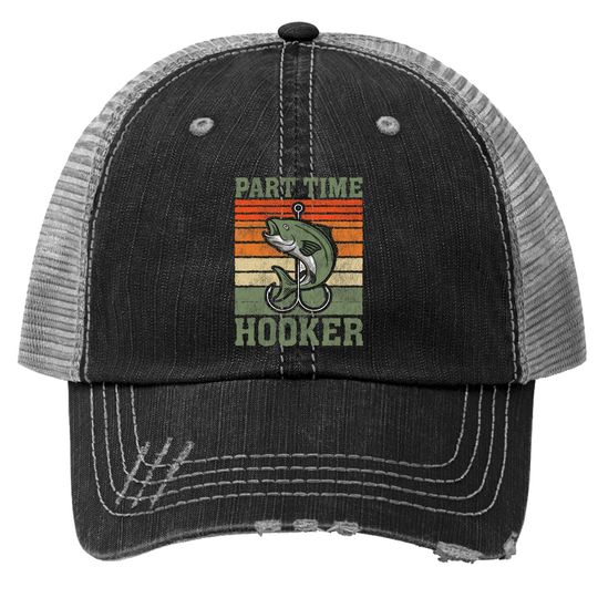 Part Time Hooker Fisherman Fish Hunting Retro Vintage Gifts Trucker Hat