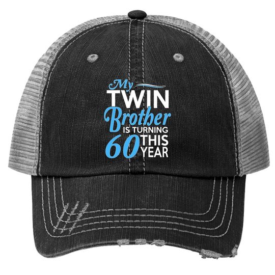 60th Birthday Gifts For Twin Brothers Trucker Hat