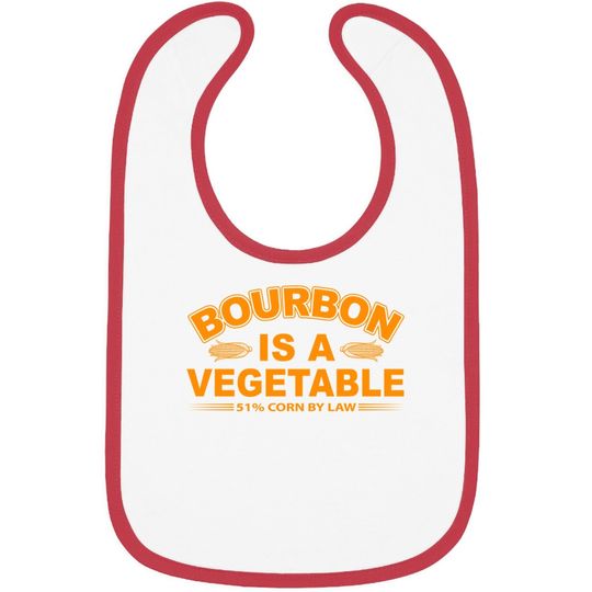 Bourbon Is A Vegetable Whiskey Bourbon Drinking Baby Bib