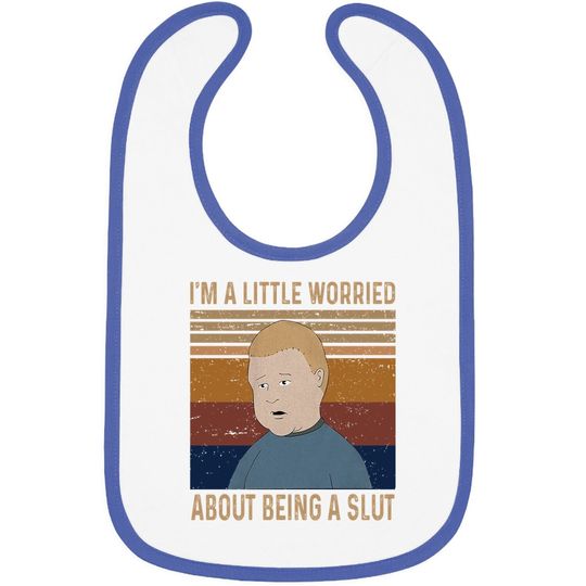 King Of The Hill Bobby Hill I’m A Little Worried About Being A Slut Baby Bib