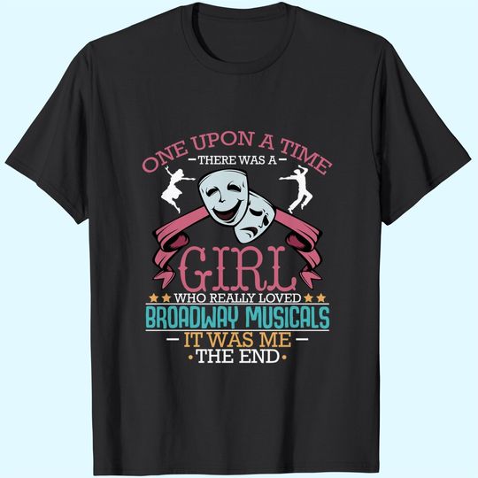 There Was A Girl Who Really Loved Broadway Musicals Theatre T Shirt