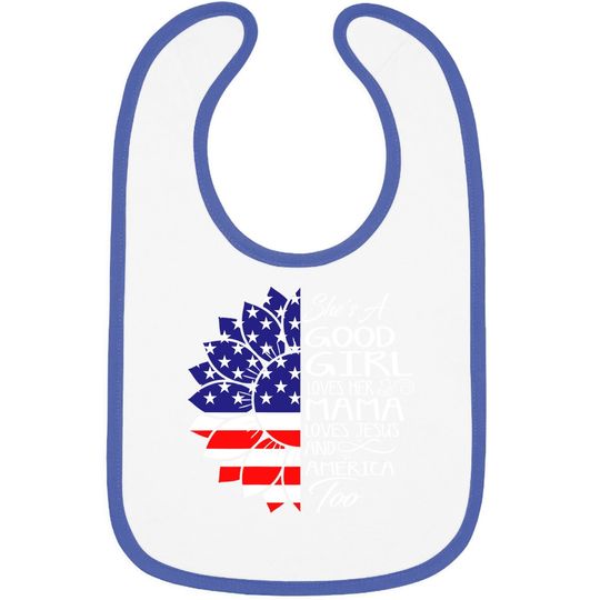 She's A Good Girl Loves Her Mama Jesus And America Too Gift Baby Bib