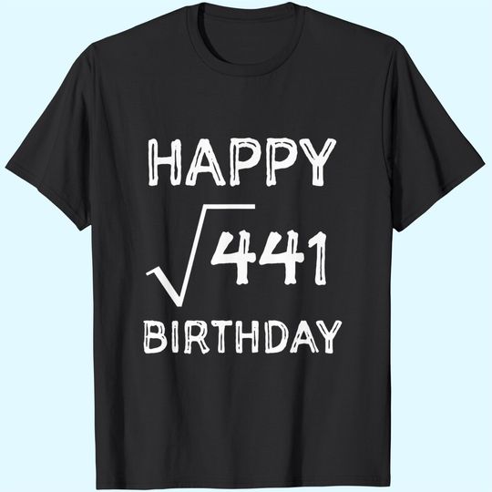 Happy Square Root 441 Birthday 21st Birthday Shirt