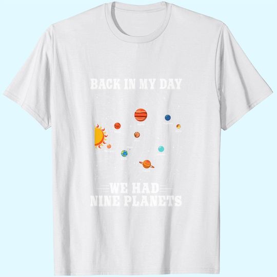 Pluto Planet Shirt Back In My Day We Had Nine Planets T-Shirt