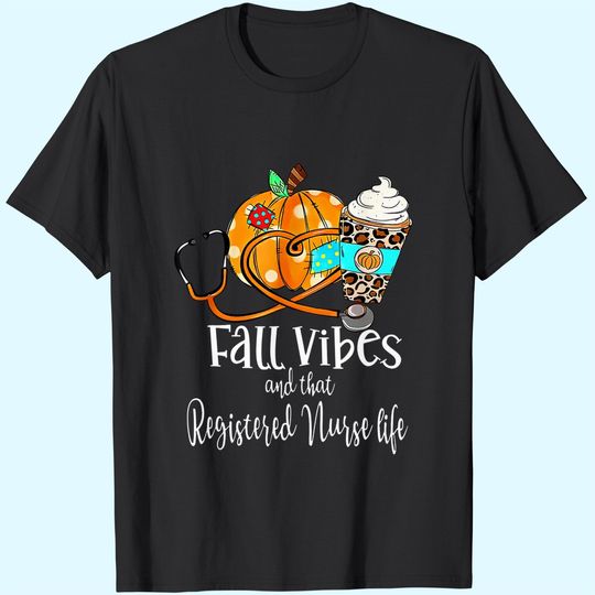 Fall Vibe And That Registered Nurse Life Autumn Thanksgiving T-Shirt
