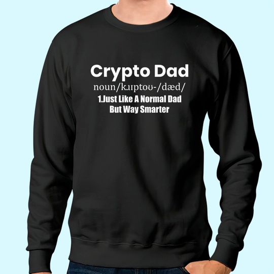 Mens Crypto Dad Like A Normal Dad funny Bitcoin Coin Miner Crypto Sweatshirt