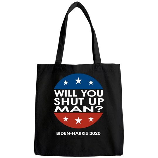 Will You Shut Up Man - Biden-Harris 2020 Tote Bag