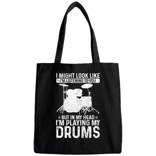 I Might Look Like I'm Listening Playing Drums Drummer Tote Bag