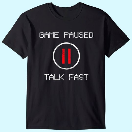 Game Paused Funny Saying Gamer Gift T-Shirt