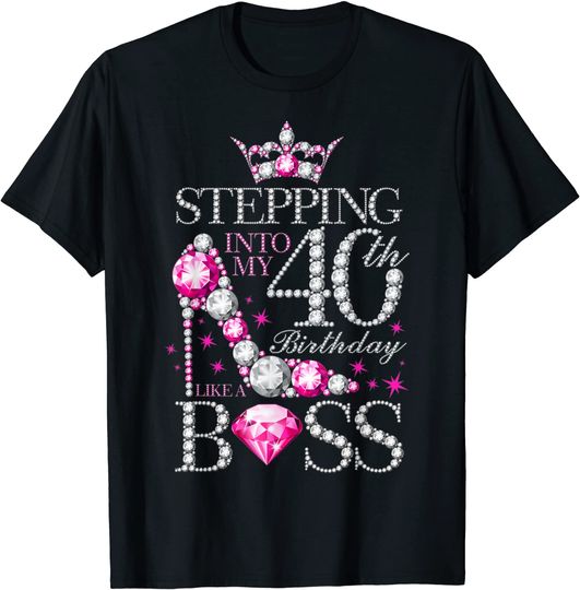 Stepping Into My 40th Birthday Like A boss T-Shirt