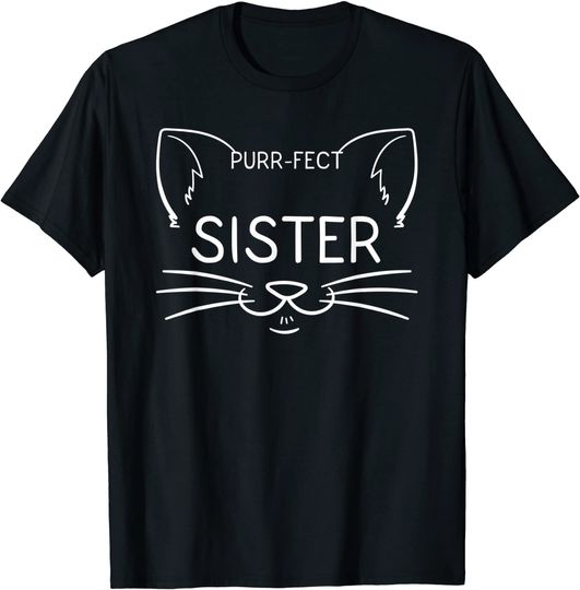 Purr-fect Sister Cat Lover Sis Sibling Whiskers Gift Idea T-Shirt