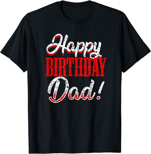 Happy Birthday Daddy Gift Tee T-Shirt