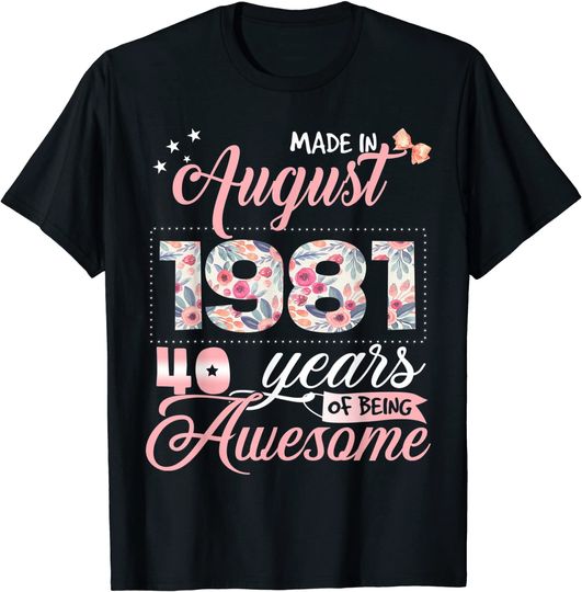 40th Birthday Floral Gift For Womens Born In August 1981 T-Shirt