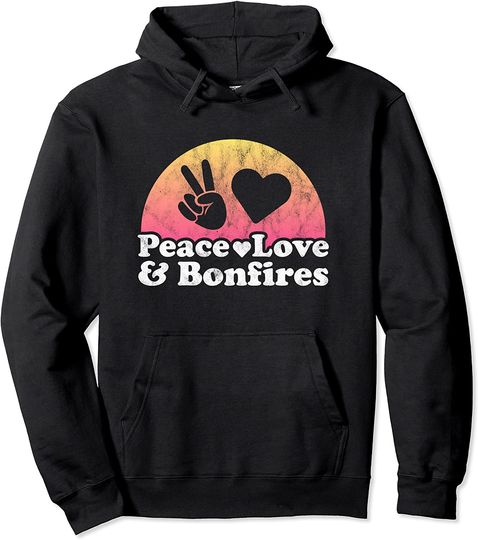 Peace Love and Bonfires Pullover Hoodie