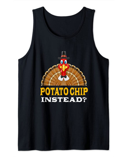 Potato Chip Instead Thanksgiving Tank Top