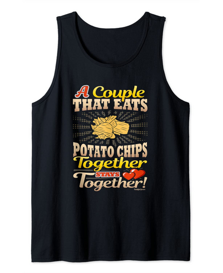 A Couple That Eats Potato Chips Together Stays Together Tank Top