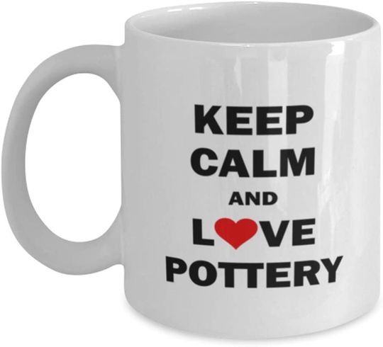 Keep Calm and Love Pottery - Funny Pottery Coffee Mug
