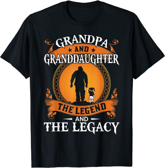 Grandpa And Granddaughter The Legend And The Legacy T-Shirt