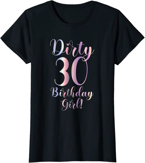 30th Birthday Women Dirty T-Shirt
