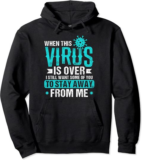 When This Virus is Over Funny Humor Social Distancing Pullover Hoodie
