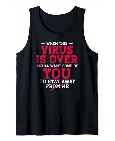 When This Virus is Over Funny Humor Social Distancing Tank Top