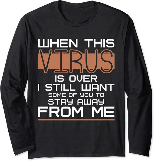 When this Virus is over Retro Social Distancing Funny Long Sleeve T-Shirt