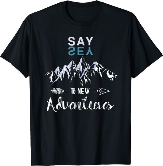 Say Yes To New Adventures Outdoors T Shirt