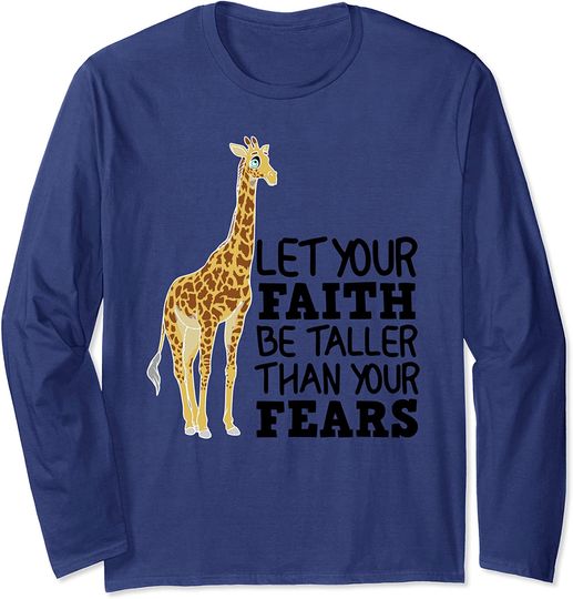 Let Your Faith Be Taller Than Your Fears Funny Giraffe Gift Long Sleeve T-Shirt