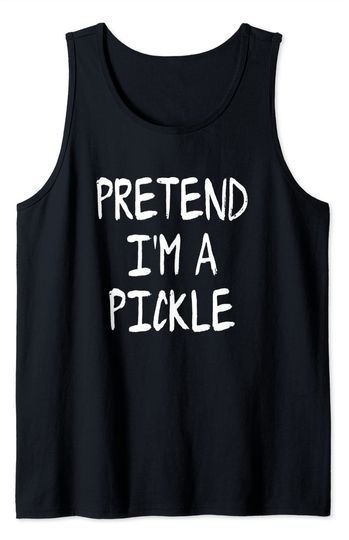 Pretend I'm a Pickle Lazy Halloween Costume Party Tank Top