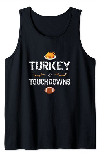Turkey &Touchdowns Football Game Thanksgiving Tank Top