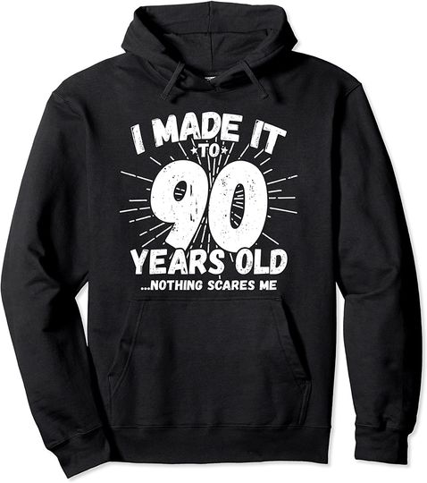I Made It To 90 Years Old Funny 90th Birthday Pullover Hoodie