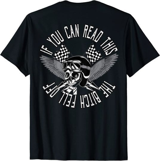 If You Can Read This The Bitch Fell Off Bikers Skull T-Shirt