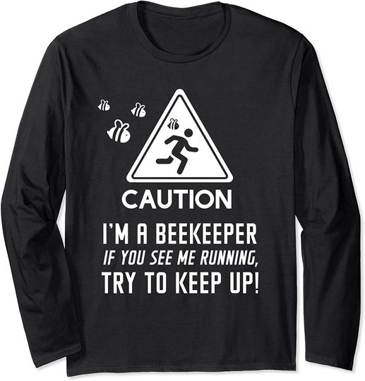Caution! I'm a Beekeeper Funny Apiary Long Sleeve T-Shirt