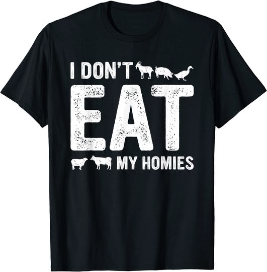 I Don't Eat My Homies Vegan T-Shirt