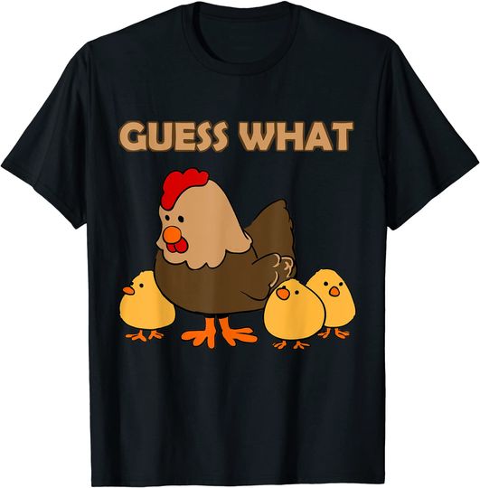 Guess What Chicken Butt Front and Back T-Shirt