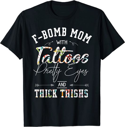 F-Bomb Mom With Tattoos Pretty Eyes Mother's Day T-Shirt