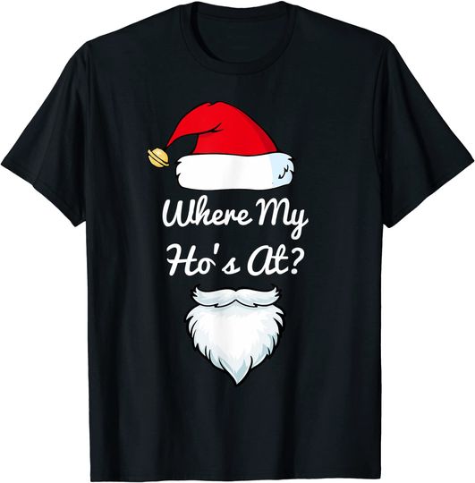 Where My Ho's At? Christmas T-Shirt
